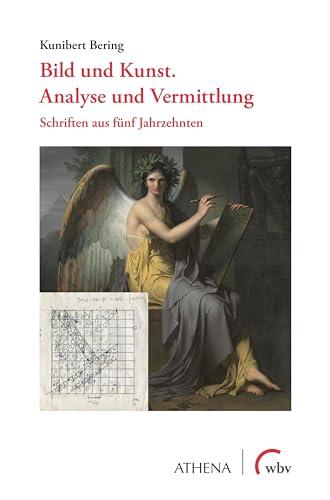 Bild und Kunst. Analyse und Vermittlung: Schriften aus fünf Jahrzehnten (Artificium - Schriften zu Kunst und Kunstvermittlung)