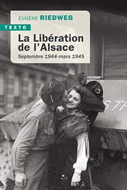 La libération de l'Alsace : septembre 1944-mars 1945