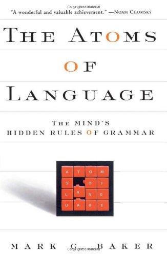 The Atoms Of Language: The Mind's Hidden Rules of Grammar