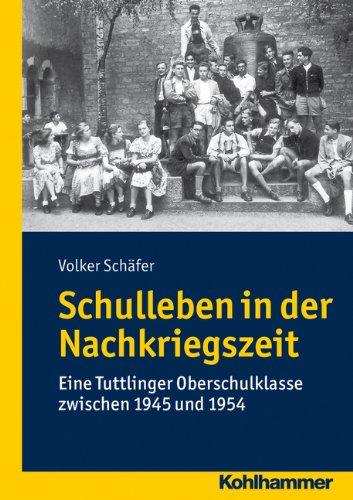 Schulleben in der Nachkriegszeit: Eine Tuttlinger Gymnasialklasse zwischen 1945 und 1954