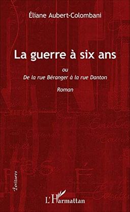 La guerre à six ans ou De la rue Béranger à la rue Danton