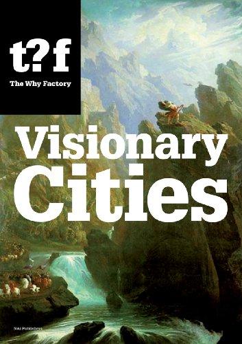 Visionary Cities: 12 Reasons for Claiming the Future of Our Cities (Future Cities)