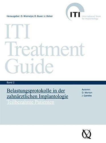 ITI Treatment Guide Band 2: Belastungsprotokolle in der zahnärztlichen Implantologie - Teilbezahnte Patienten