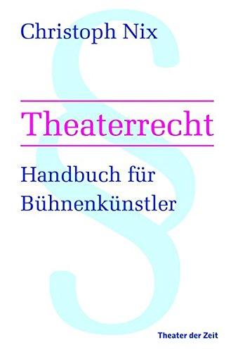 Theaterrecht: Handbuch für Theatermacher