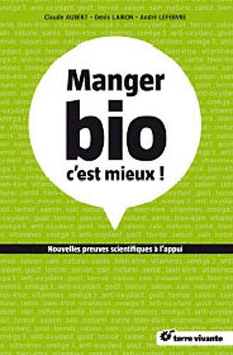 Manger bio, c'est mieux ! : nouvelles preuves scientifiques à l'appui...