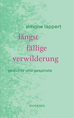 längst fällige verwilderung: Gedichte und Gespinste