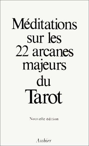 Méditations sur les 22 arcanes majeurs du tarot