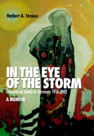 In the Eye of the Storm: Growing Up Jewish in Germany, 1918-43, a Memoir (Fordham University Press)