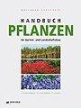 Handbuch  Pflanzen im Garten- und Landschaftsbau: Nadelgehölze - Laubgehölze - Stauden