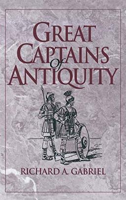 Great Captains of Antiquity (Contributions in Military Studies)