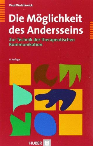 Die Möglichkeit des Andersseins. Zur Technik der therapeutischen Kommunikation