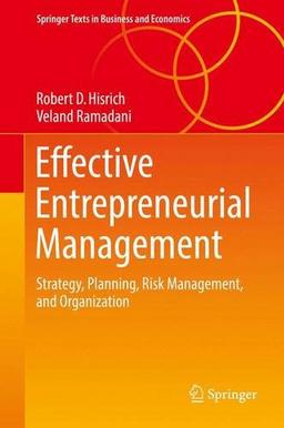 Effective Entrepreneurial Management: Strategy, Planning, Risk Management, and Organization (Springer Texts in Business and Economics)