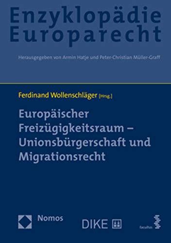 Europäischer Freizügigkeitsraum – Unionsbürgerschaft und Migrationsrecht: Zugleich Band 10 der Enzyklopädie Europarecht (Enzyklopadie Europarecht, Band 10)