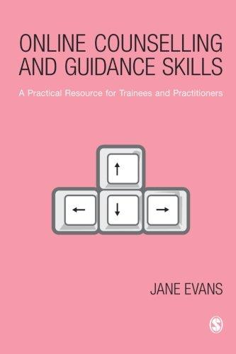 Online Counselling and Guidance Skills: A Practical Resource for Trainees and Practitioners