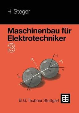 Maschinenbau für Elektrotechniker, Tl.3