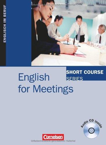 Short Course Series - Business Skills: B1-B2 - English for Meetings: Kursbuch mit CD: Englisch im Beruf