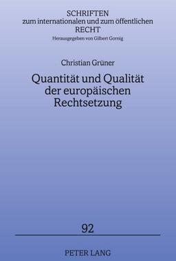 Quantität und Qualität der europäischen Rechtsetzung (Schriften zum internationalen und zum öffentlichen Recht)