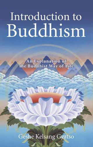 Introduction to Buddhism: An Explanation of the Buddhist Way of Life