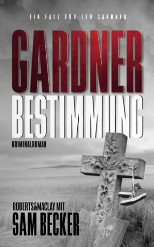 Gardner: Bestimmung: Kriminalroman (Ein Fall für Leo Gardner, Band 2)