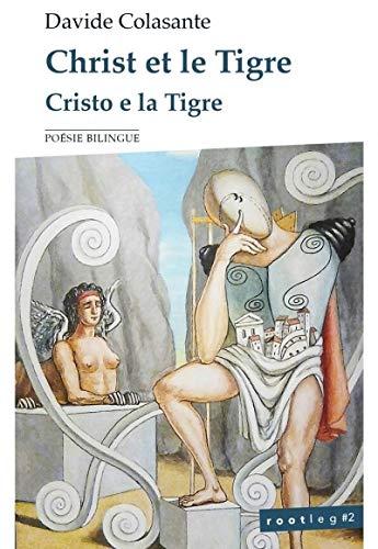 Christ et le tigre : les quatre mondes : poésie bilingue. Cristo e la tigre : i quattro mondi