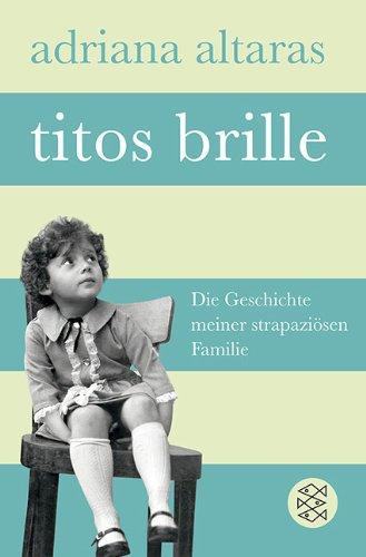 Titos Brille: Die Geschichte meiner strapaziösen Familie