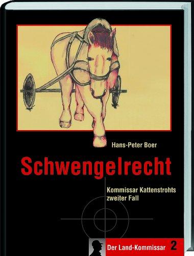 Schwengelrecht: Kommissar Kattenstrohts zweiter Fall: Kommissar Kattenstrohts 2. Fall