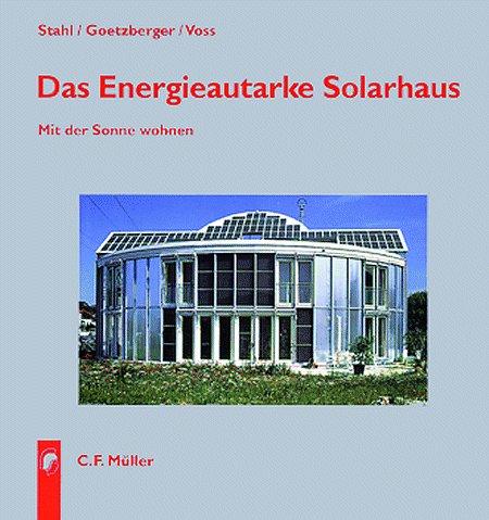 Das energieautarke Solarhaus: Mit der Sonne wohnen