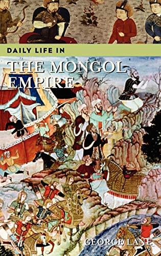 Daily Life in the Mongol Empire (Greenwood Press Daily Life Through History)