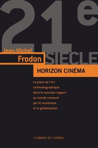 Horizon cinéma : l'art du cinéma dans le monde contemporain à l'âge du numérique et de la mondialisation