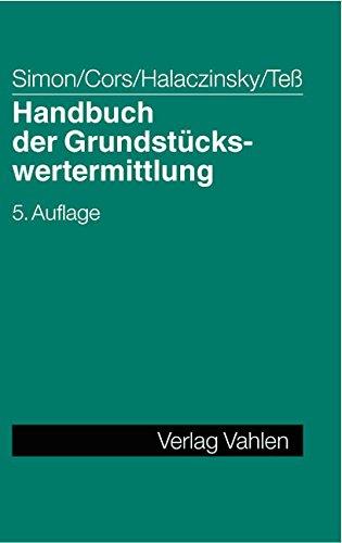 Handbuch der Grundstückswertermittlung: Verkehrswert, Feuerversicherungswert, Steuerbilanzwert, Einheitswert, Grundbesitzwert bei Geschäfts- und Fabrikgrundstücken