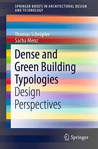 Dense and Green Building Typologies: Design Perspectives (SpringerBriefs in Architectural Design and Technology)