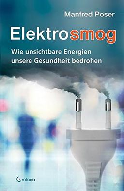 Elekrosmog: Wie unsichtbare Energien unsere Gesundheit bedrohen