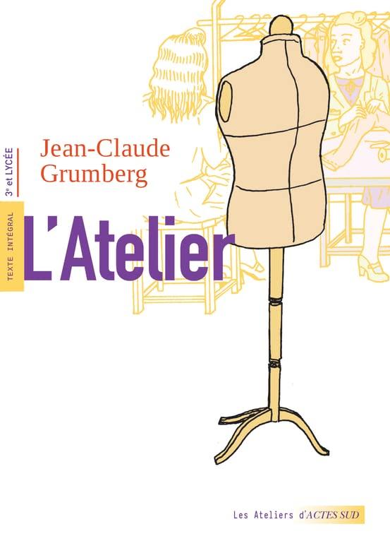 L'atelier : texte intégral, 3e et lycée