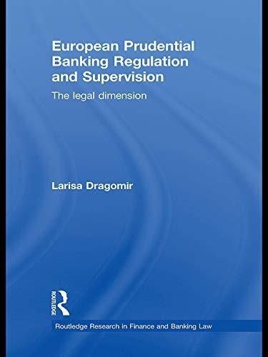 European Prudential Banking Regulation and Supervision: The Legal Dimension (Routledge Research in Finance and Banking Law)