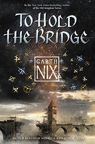 To Hold the Bridge (An Old Kingdom Novella)