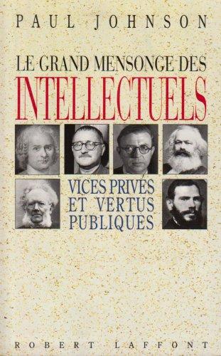 Le Grand mensonge des intellectuels : vices privés et vertus publiques