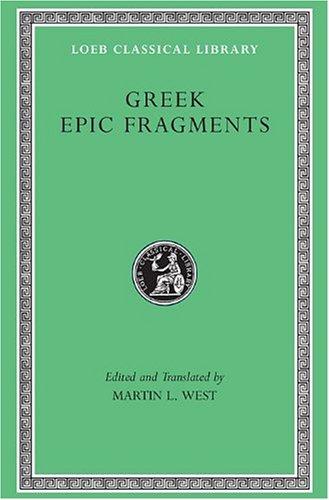 Greek Epic Fragments: From the Seventh to the Fifth Centuries BC (Loeb Classical Library)