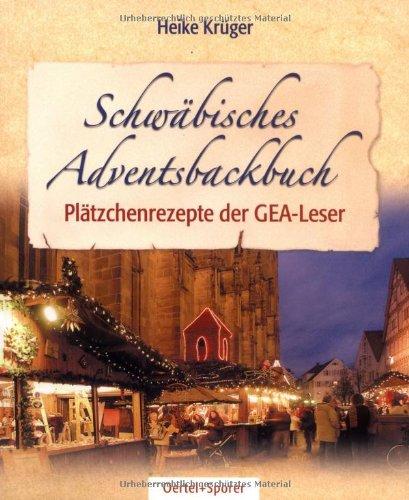 Schwäbisches Adventsbackbuch. Die besten Plätzchenrezepte der GEA-Leser