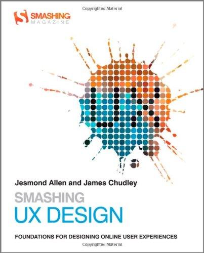 Smashing UX Design: Foundations for Designing Online User Experiences (Smashing Magazine Books)