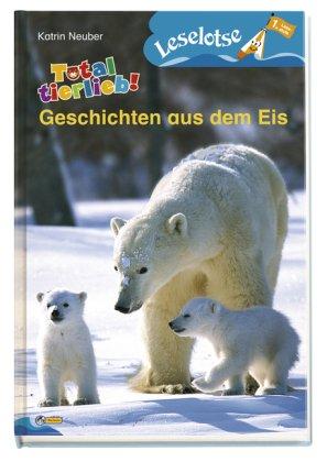 Total tierlieb! - Geschichten aus dem Eis: Leselotse - 1. Lesestufe: Leselotse. Lesestufe 1