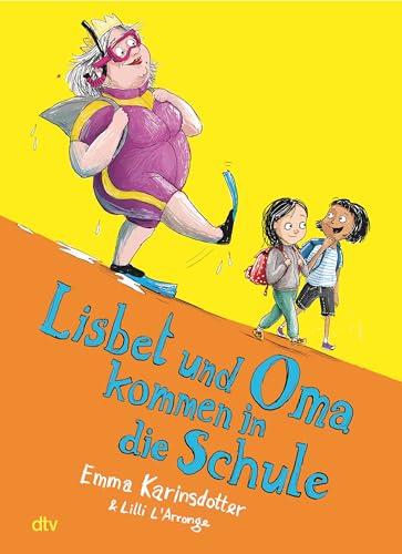 Lisbet und Oma kommen in die Schule (Lisbet-und-Oma-Reihe, Band 2)