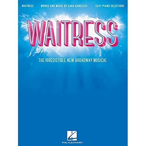 Waitress: Easy Piano Selections: Songbook für Klavier: The Irresistible New Broadway Musical. Songbook für Klavier