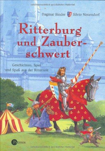 Ritterburg und Zauberschwert: Geschichten, Spiel und Spaß aus der Ritterzeit