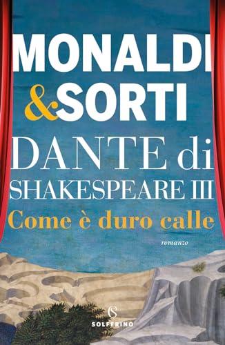 Dante di Shakespeare. Come è duro calle (Vol. 3)