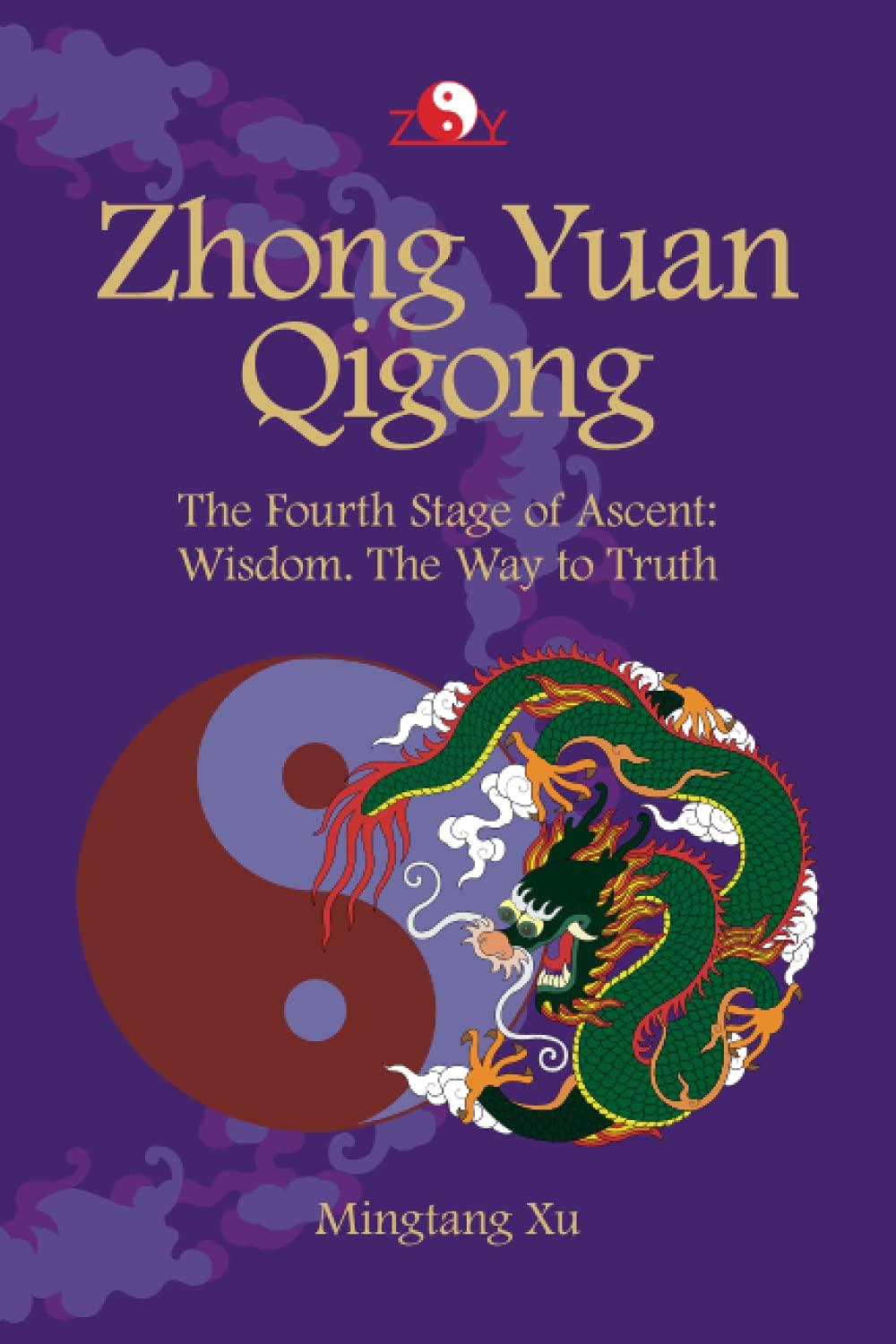 Zhong Yuan Qigong: Fourth Stage of Ascent: Wisdom. The Way to Truth (Enter Your Own World, Band 4)