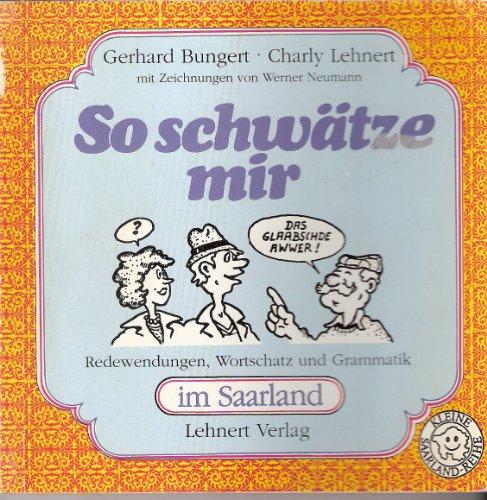 So schwätze mir: Redewendungen, Wortschatz und Grammatik im Saarland