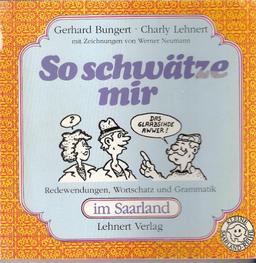 So schwätze mir: Redewendungen, Wortschatz und Grammatik im Saarland