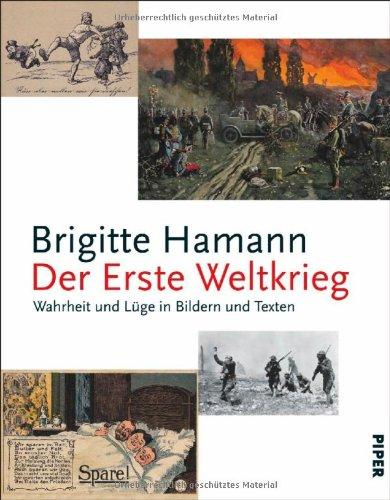 Der Erste Weltkrieg: Wahrheit und Lüge in Bildern und Texten