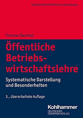 Öffentliche Betriebswirtschaftslehre: Systematische Darstellung und Besonderheiten (DGV-Studienreihe öffentliche Verwaltung)