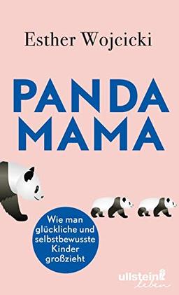 Panda Mama: Wie man glückliche und selbstbewusste Kinder großzieht